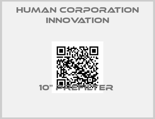 Human Corporation innovation-10" PREFILTER 