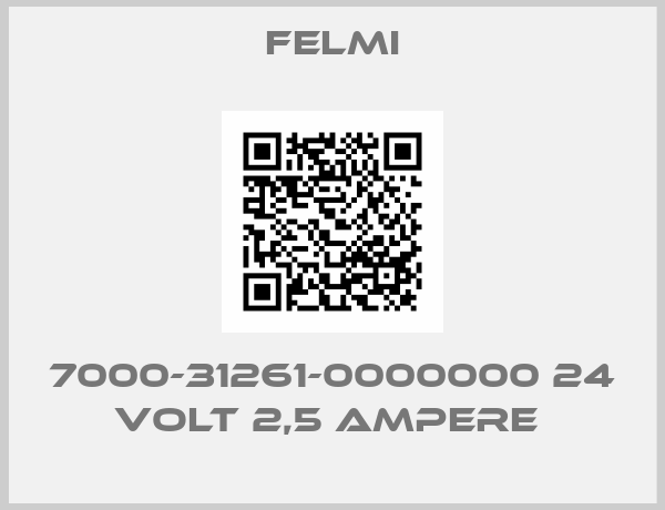FELMI-7000-31261-0000000 24 VOLT 2,5 AMPERE 