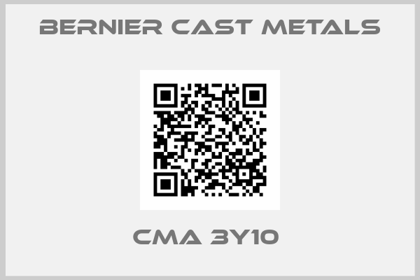Bernier Cast Metals-CMA 3Y10 