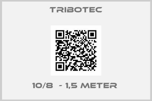 Tribotec-10/8  - 1,5 METER 