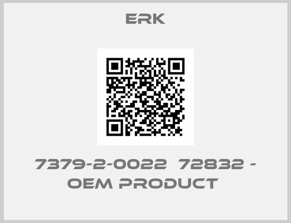 ERK-7379-2-0022  72832 - OEM PRODUCT 