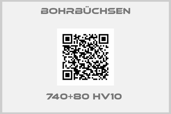 Bohrbüchsen-740+80 HV10 