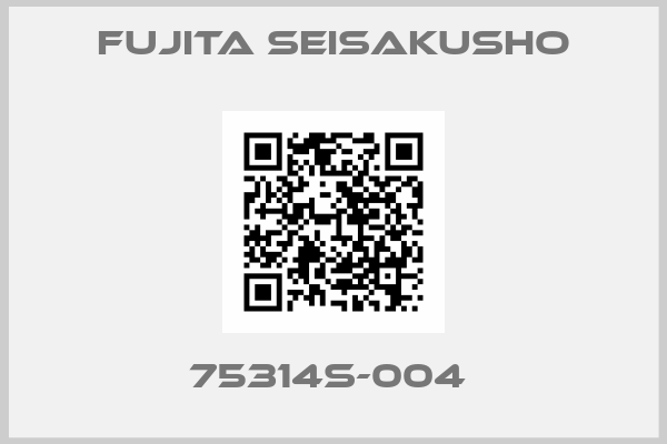 Fujita Seisakusho-75314S-004 