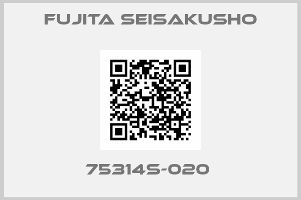 Fujita Seisakusho-75314S-020 