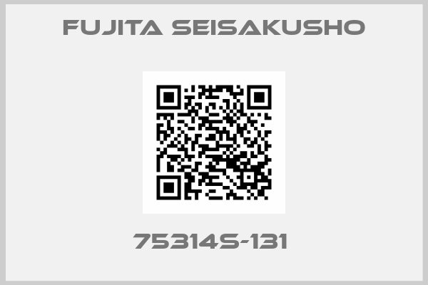 Fujita Seisakusho-75314S-131 
