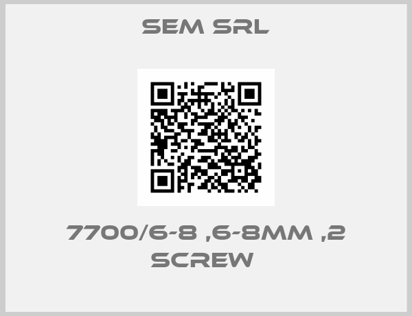 Sem Srl-7700/6-8 ,6-8MM ,2 SCREW 