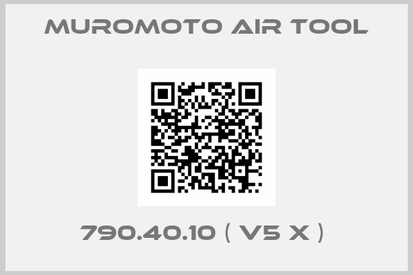 MUROMOTO AIR TOOL-790.40.10 ( V5 X ) 