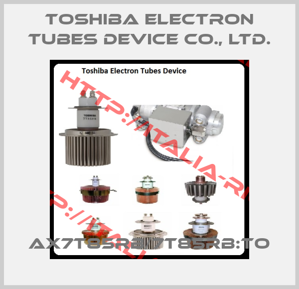 Toshiba Electron Tubes Device Co., Ltd.-AX7T85RB/7T85RB:TO