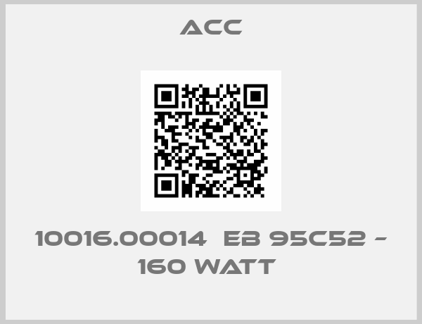 ACC-10016.00014  EB 95C52 – 160 WATT 