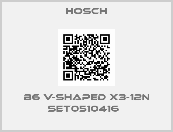 Hosch-B6 V-shaped X3-12N SET0510416  