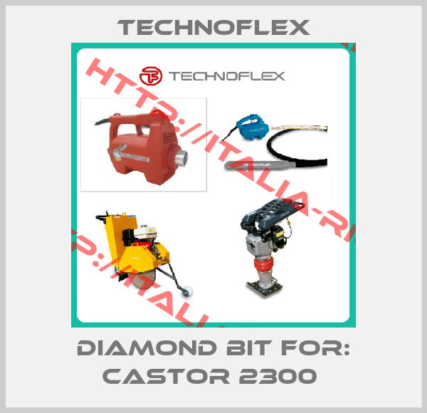 Technoflex-Diamond Bit For: Castor 2300 