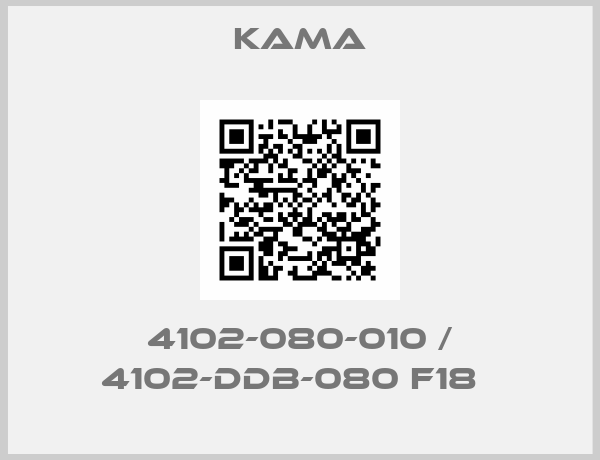 Kama-4102-080-010 / 4102-DDB-080 F18  
