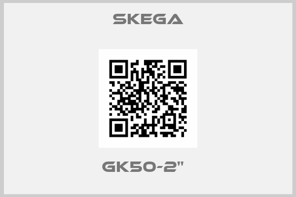 Skega- GK50-2"  