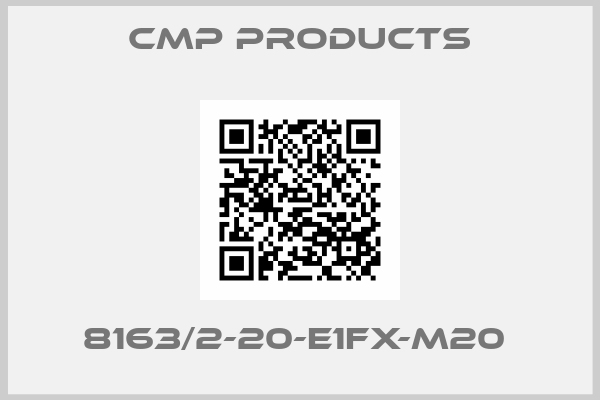 CMP Products-8163/2-20-E1FX-M20 