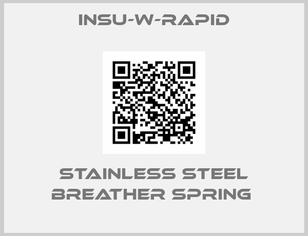 INSU-W-RAPID-Stainless Steel Breather Spring 