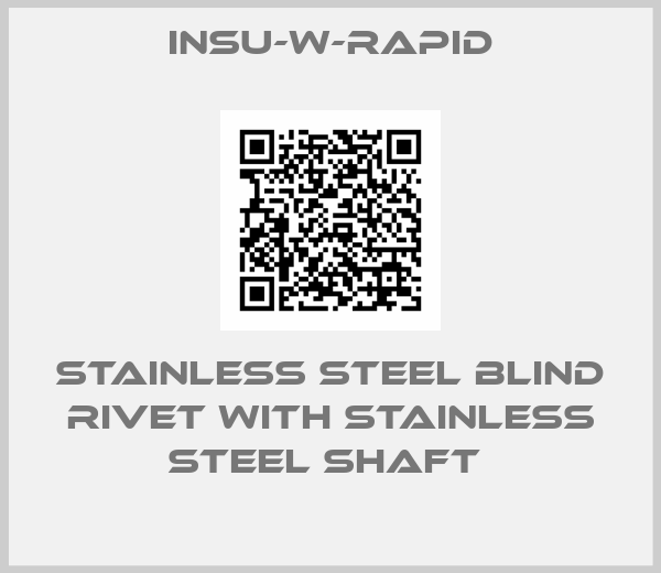 INSU-W-RAPID-Stainless steel blind rivet with stainless steel shaft 