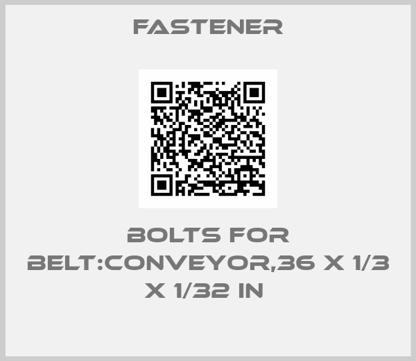 Fastener-BOLTS FOR BELT:CONVEYOR,36 X 1/3 X 1/32 IN 