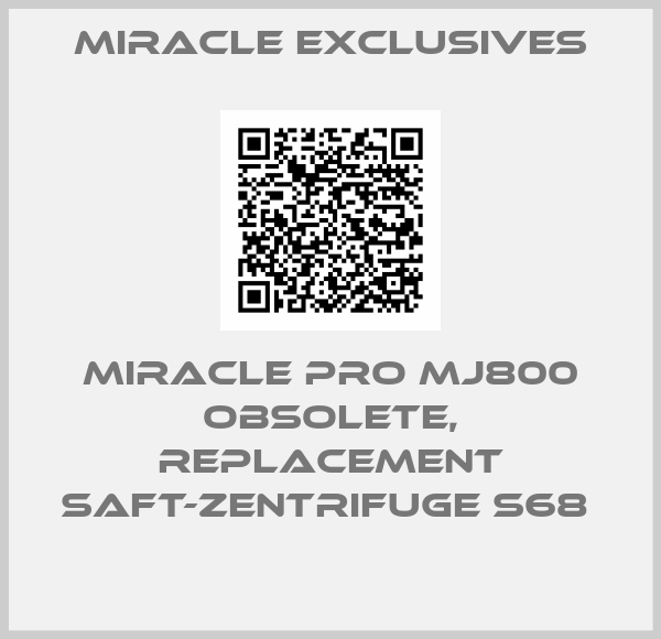Miracle Exclusives-Miracle Pro MJ800 obsolete, replacement Saft-Zentrifuge S68 