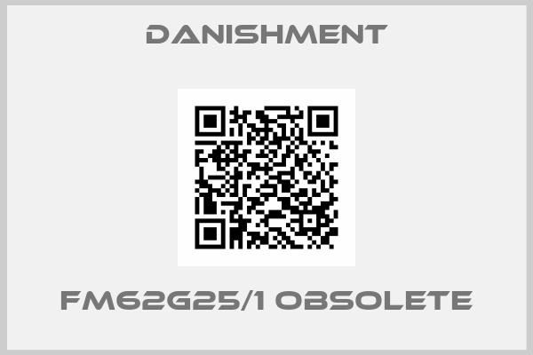 Danishment-FM62G25/1 obsolete