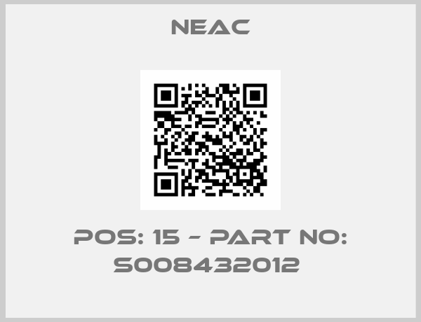 NEAC-POS: 15 – PART NO: S008432012 