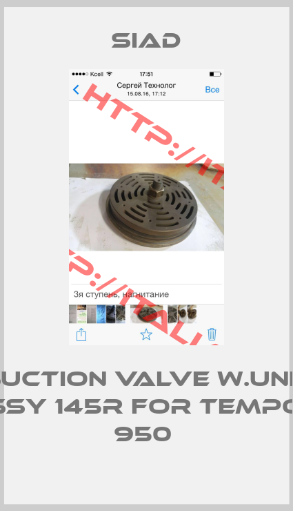 SIAD-Suction Valve W.Unl. Assy 145R FOR TEMPO 2 950 