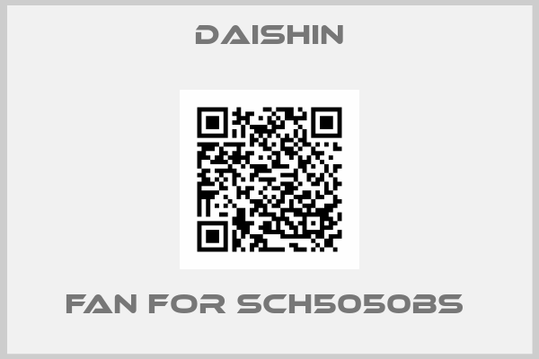 Daishin-Fan for sch5050bs 