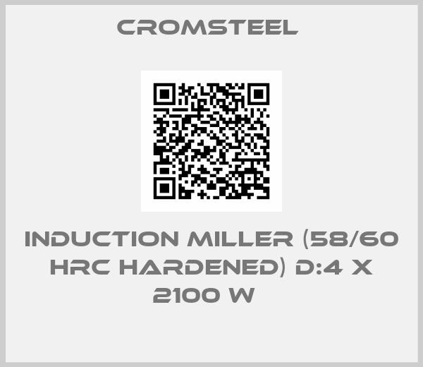 Cromsteel -Induction Miller (58/60 HRC hardened) D:4 x 2100 W  