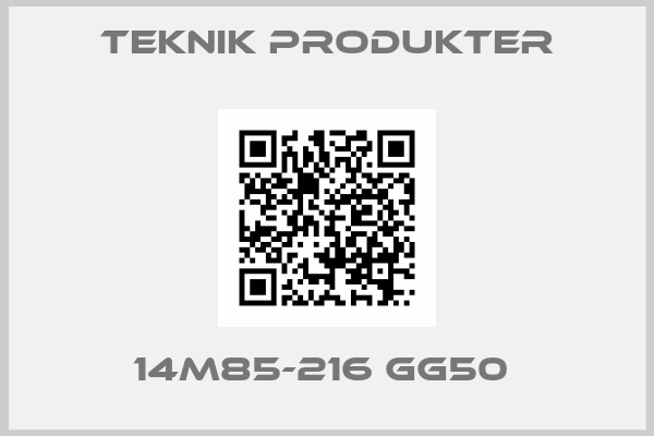 TEKNIK PRODUKTER-14M85-216 GG50 