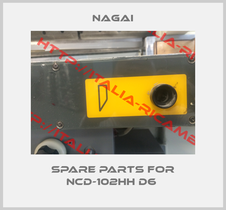 Nagai-Spare parts for NCD-102HH D6 