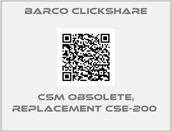 BARCO CLICKSHARE-CSM obsolete, replacement CSE-200 