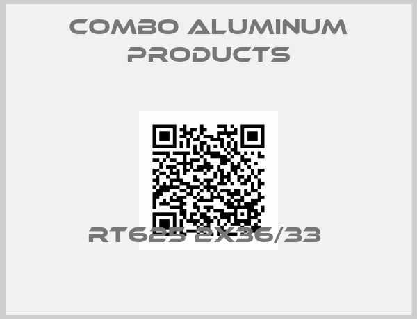 Combo Aluminum Products-RT625 2X36/33 