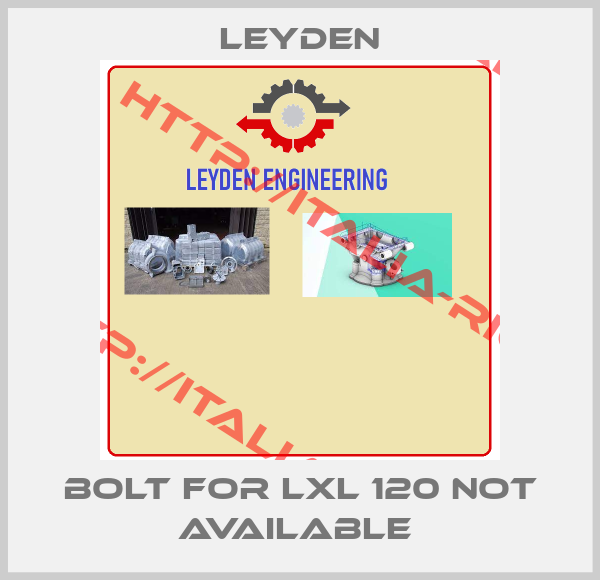 Leyden-Bolt For LXL 120 not available 