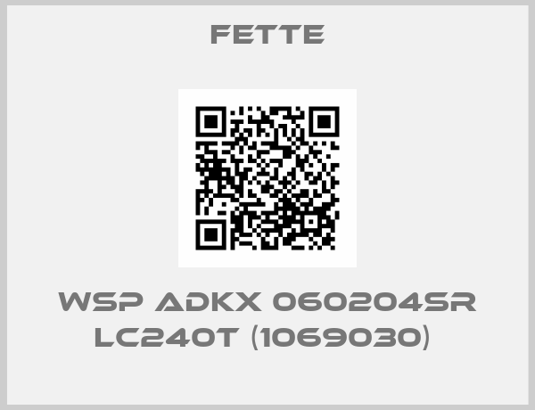 FETTE-WSP ADKX 060204SR LC240T (1069030) 