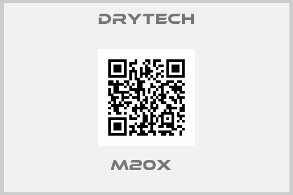 DRYTECH-M20X  