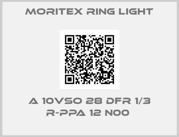 MORITEX RING LIGHT-A 10VSO 28 DFR 1/3 R-PPA 12 N00 
