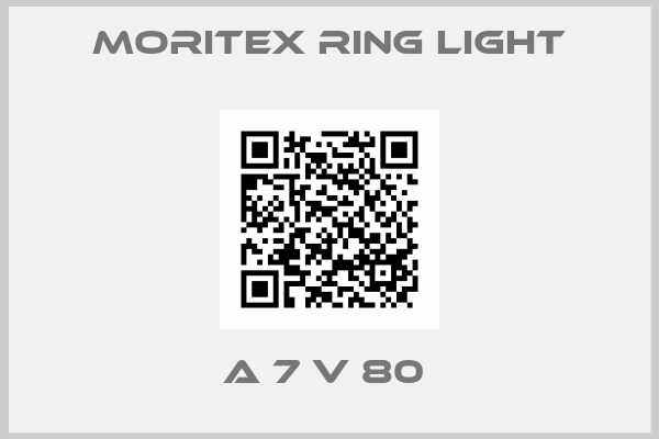 MORITEX RING LIGHT-A 7 V 80 