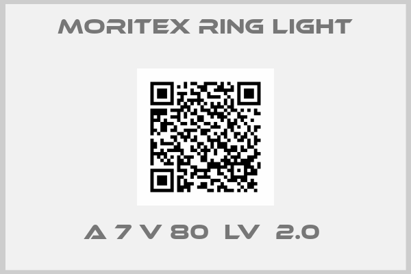 MORITEX RING LIGHT-A 7 V 80  LV  2.0 