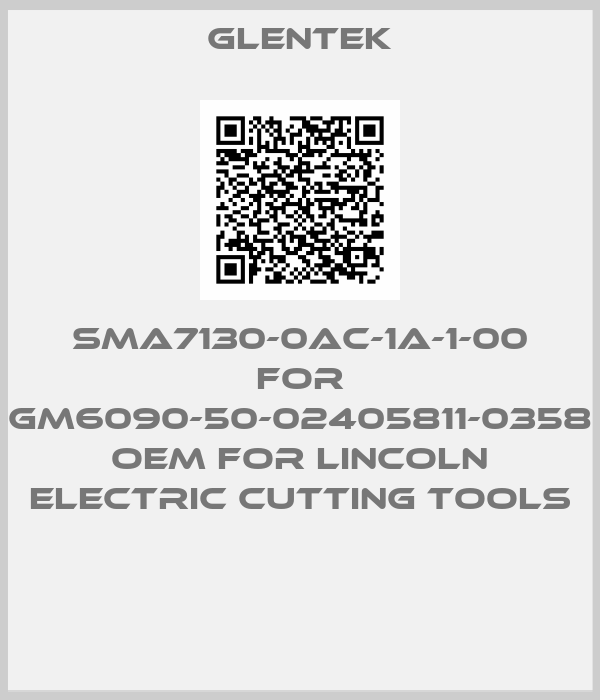 Glentek-SMA7130-0AC-1A-1-00 for GM6090-50-02405811-0358 OEM for Lincoln Electric Cutting Tools 