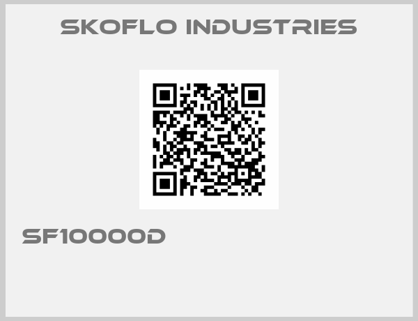 SkoFlo Industries-SF10000D                                                                               
