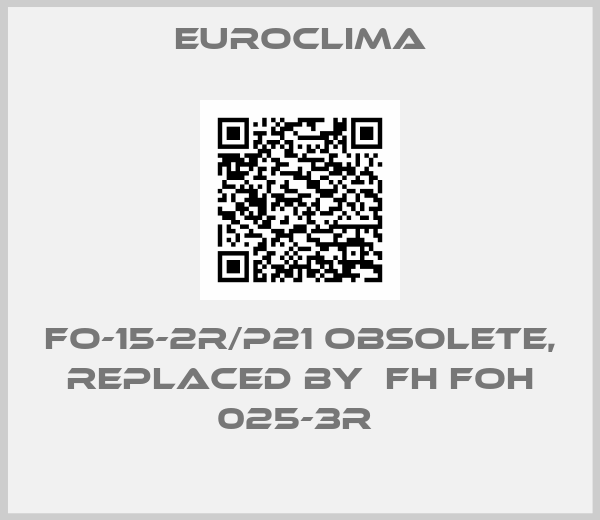 Euroclima-FO-15-2R/P21 obsolete, replaced by  FH FOH 025-3R 