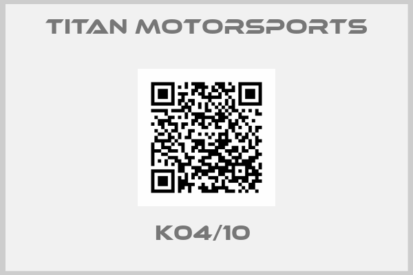 Titan Motorsports-K04/10 