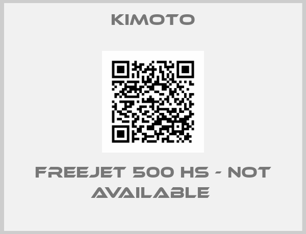 KIMOTO-Freejet 500 HS - not available 