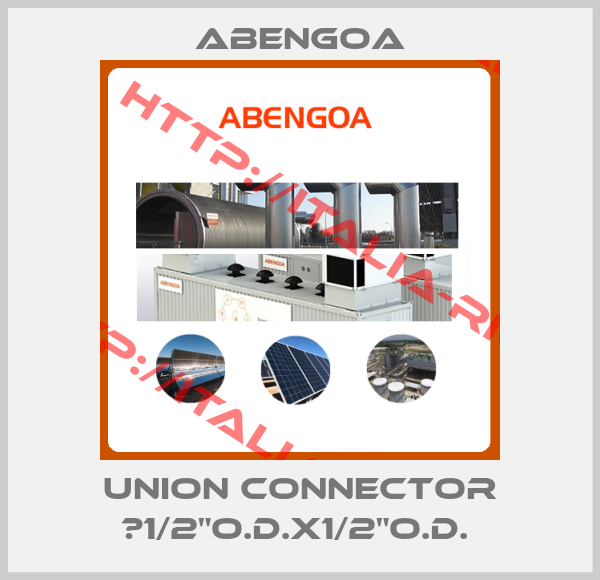 Abengoa-UNION CONNECTOR ∅1/2"O.D.x1/2"O.D. 