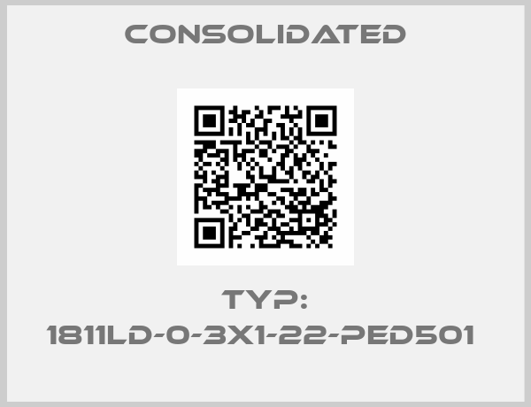 Consolidated-Typ: 1811LD-0-3X1-22-PED501 