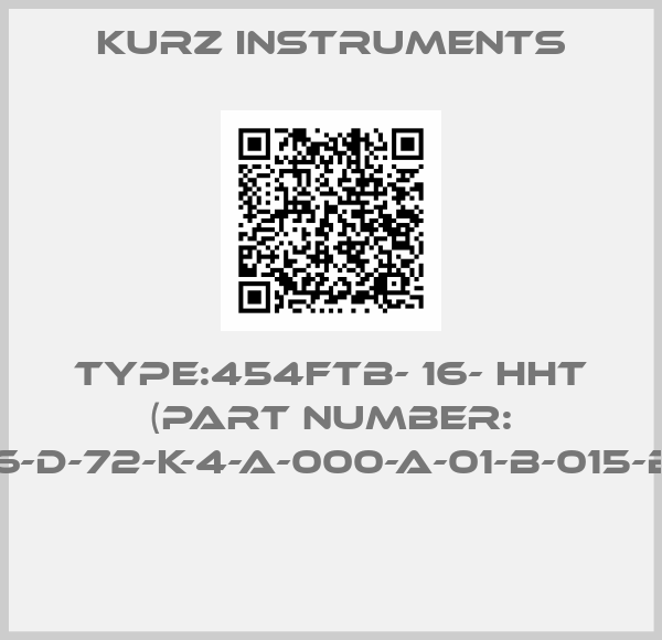 Kurz Instruments-Type:454FTB- 16- HHT (Part Number: 756056-D-72-K-4-A-000-A-01-B-015-B-0537) 