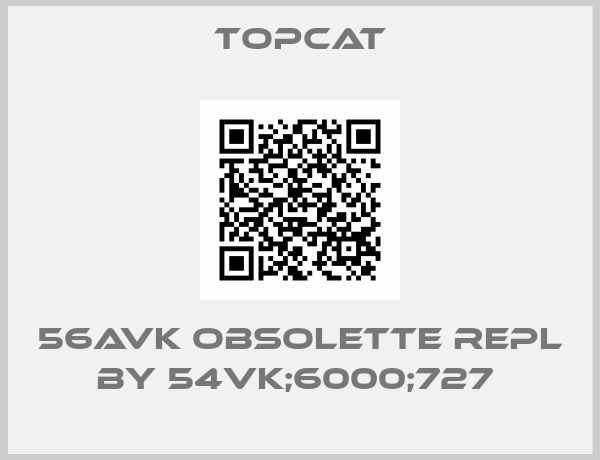 Topcat-56AVK obsolette repl by 54VK;6000;727 