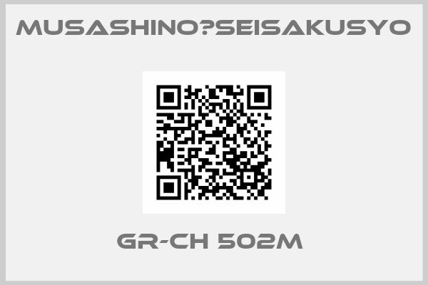 Musashino　Seisakusyo-GR-CH 502m 