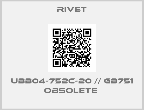 Rivet-UBB04-752C-20 // GB751 OBSOLETE 