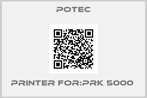 Potec-Printer For:PRK 5000 