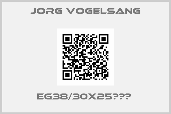 JORG VOGELSANG-EG38/30X25　　　 